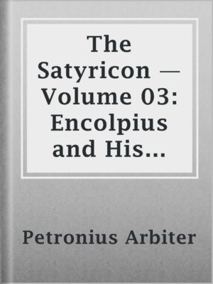 cover image of The Satyricon — Volume 03: Encolpius and His Companions